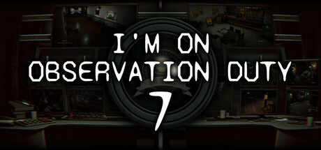 I'm on Observation Duty 7 Download for PC Guide