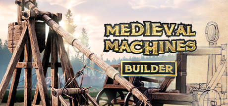 Medieval Machines Builder Download for PC Guide