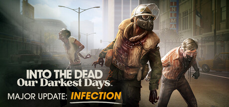 Into the Dead Our Darkest Days Download for PC Guide
