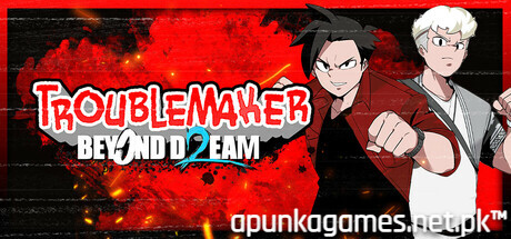 Troublemaker 2 Beyond Dream Download for PC Guide