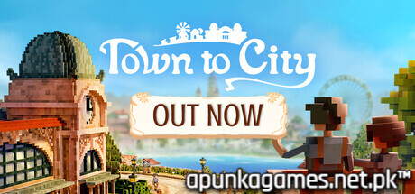 Town to City Download for PC Guide