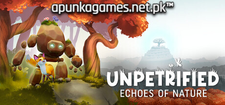 Unpetrified Echoes of Nature Download for PC Guide