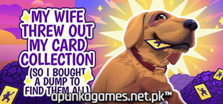 My Wife Threw Out My Card Collection Download for PC Guide