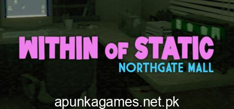 Within of Static Northgate Mall Download for PC Guide