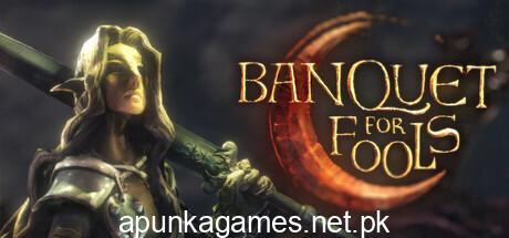 Banquet for Fools Download for PC Guide
