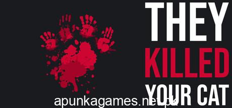 They Killed Your Cat Download for PC Guide