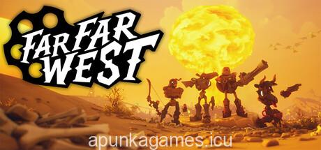 Far Far West Download for PC Guide